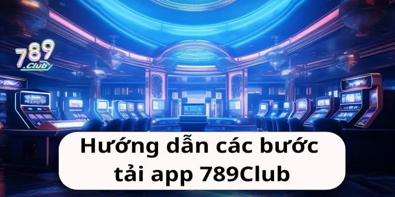 Những ưu đãi khi tải app 789Club